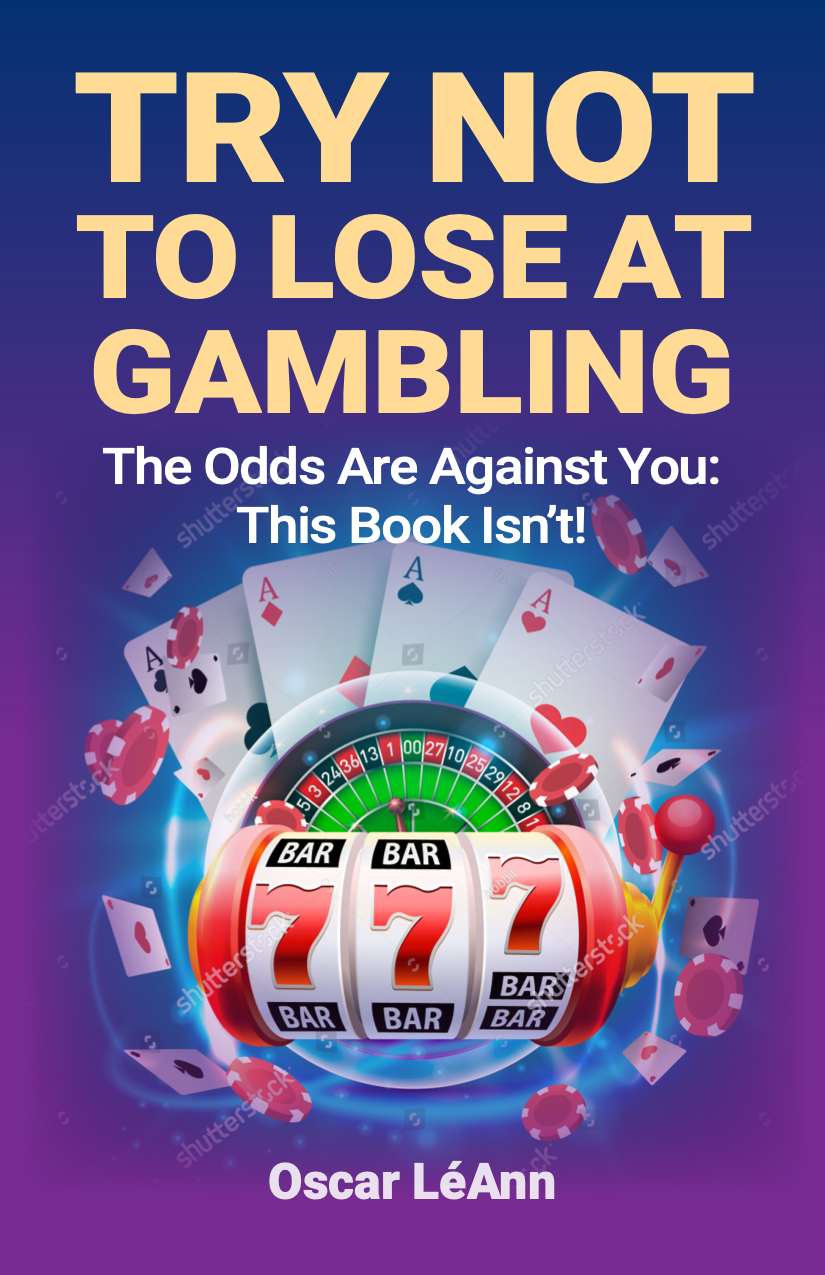 TRY NOT TO LOSE AT GAMBLING...THE ODDS ARE AGAINST YOU...This book isn't (Copy)